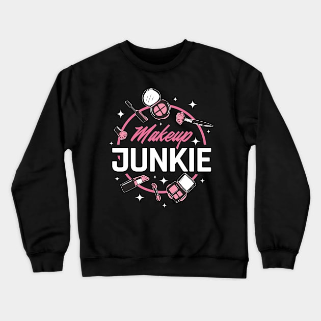 Makeup Junkie Funny Makeup Artist Gift Crewneck Sweatshirt by CatRobot